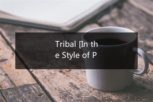 Tribal [In the Style of P