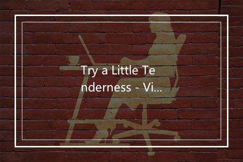 Try a Little Tenderness - Vincent Edwards-歌词