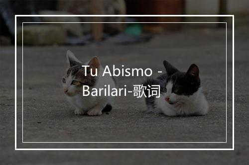 Tu Abismo - Barilari-歌词