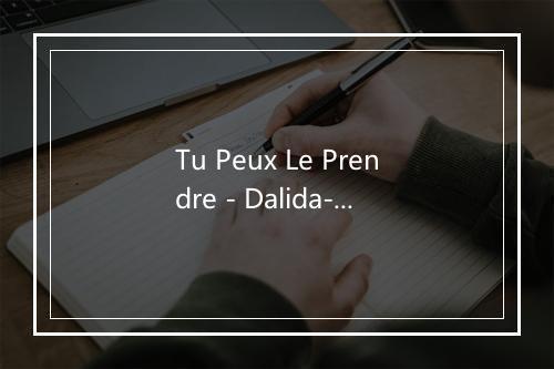 Tu Peux Le Prendre - Dalida-歌词_2