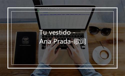 Tu vestido - Ana Prada-歌词