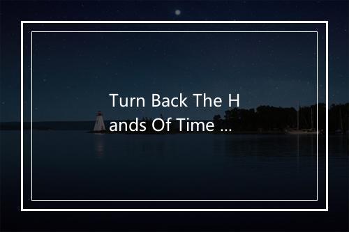 Turn Back The Hands Of Time - Tyrone Davis-歌词_1