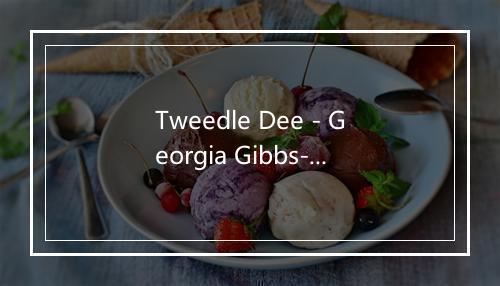 Tweedle Dee - Georgia Gibbs-歌词