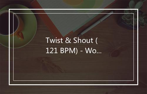 Twist & Shout (121 BPM) - Workouts Collective-歌词