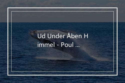 Ud Under Åben Himmel - Poul Krebs-歌词