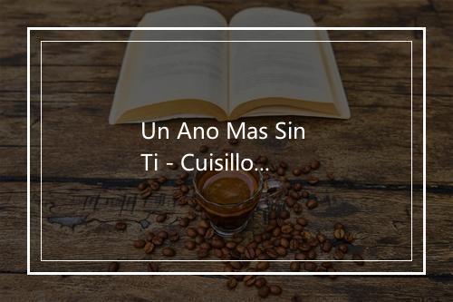 Un Ano Mas Sin Ti - Cuisillos De Arturo Macias-歌词