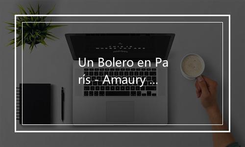 Un Bolero en París - Amaury Perez-歌词