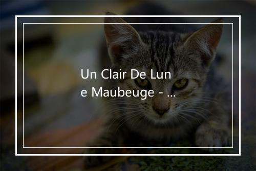 Un Clair De Lune Maubeuge - Bourvil-歌词