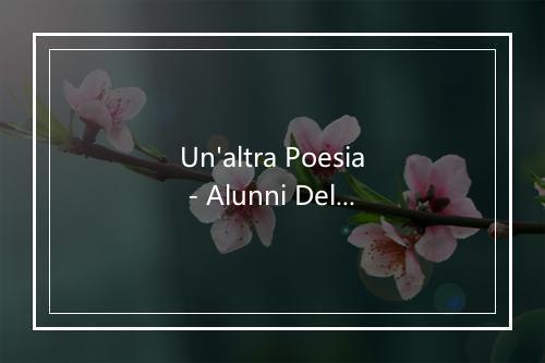 Un'altra Poesia - Alunni Del Sole-歌词