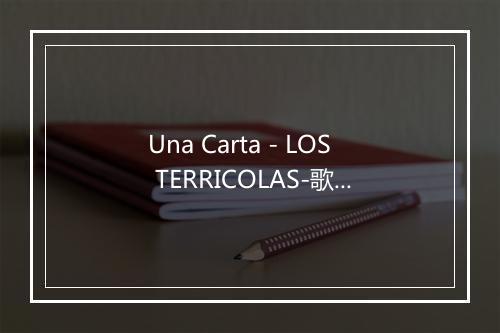 Una Carta - LOS TERRICOLAS-歌词