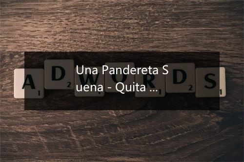 Una Pandereta Suena - Quita Y Pon-歌词