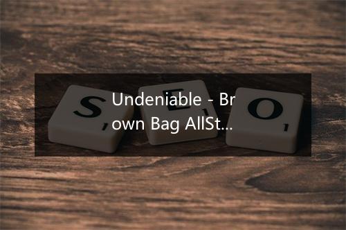 Undeniable - Brown Bag AllStars-歌词