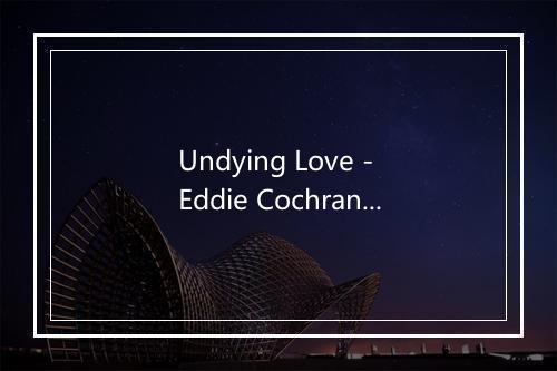 Undying Love - Eddie Cochran-歌词_2