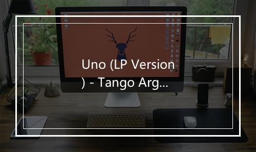 Uno (LP Version) - Tango Argentino-歌词