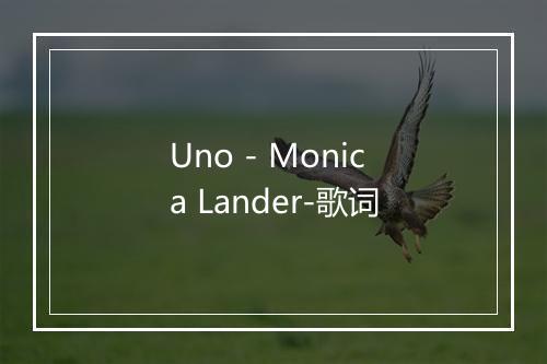 Uno - Monica Lander-歌词