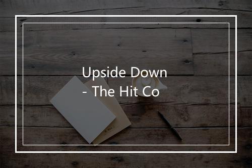 Upside Down - The Hit Co