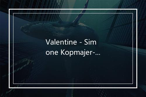 Valentine - Simone Kopmajer-歌词