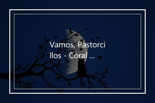 Vamos, Pastorcillos - Coral Santa Gertrudis-歌词