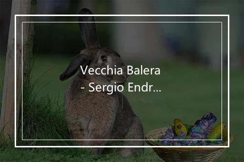 Vecchia Balera - Sergio Endrigo-歌词