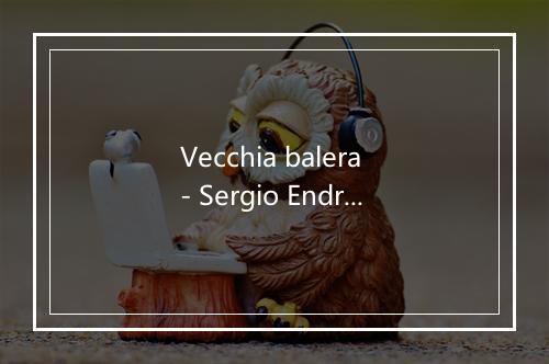 Vecchia balera - Sergio Endrigo-歌词_1