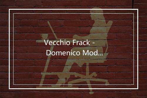 Vecchio Frack - Domenico Modugno-歌词_1