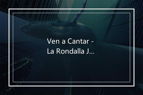 Ven a Cantar - La Rondalla Juvenil Y Coral Voces Blancas-歌词