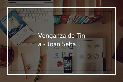 Venganza de Tina - Joan Sebastian-歌词