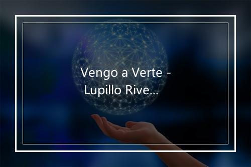 Vengo a Verte - Lupillo Rivera-歌词