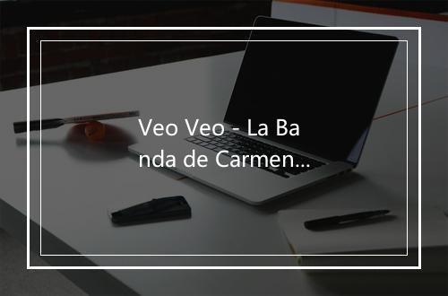 Veo Veo - La Banda de Carmen-歌词