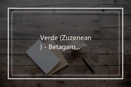 Verde (Zuzenean) - Betagarri-歌词