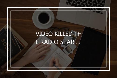 VIDEO KILLED THE RADIO STAR (Remix) - Trancemission-歌词_2