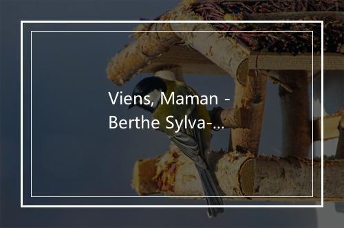 Viens, Maman - Berthe Sylva-歌词