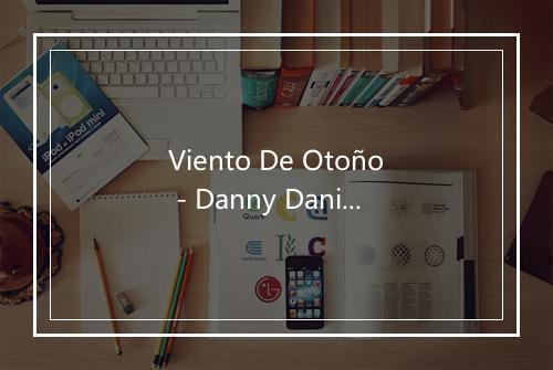 Viento De Otoño - Danny Daniel-歌词