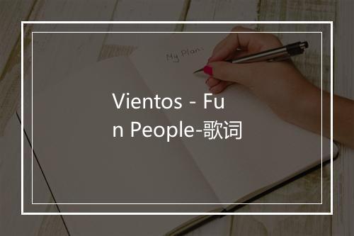 Vientos - Fun People-歌词