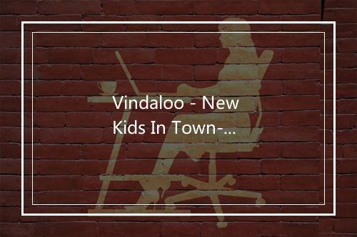 Vindaloo - New Kids In Town-歌词_3