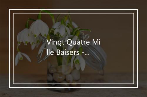 Vingt Quatre Mille Baisers - Dalida-歌词