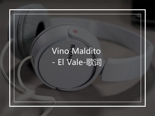 Vino Maldito - El Vale-歌词