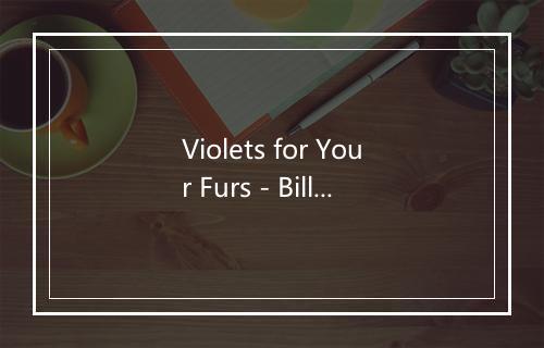 Violets for Your Furs - Billie Holiday (比莉