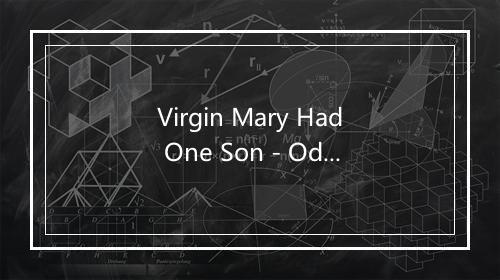 Virgin Mary Had One Son - Odetta (欧蒂塔)-歌词