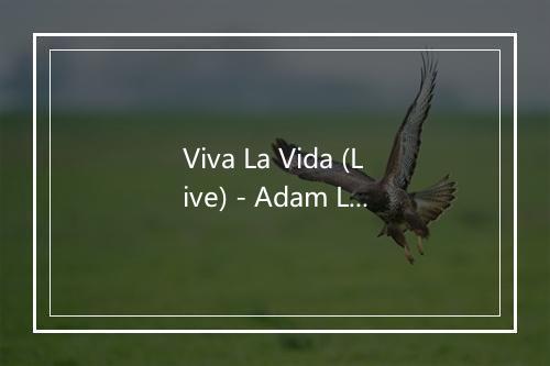 Viva La Vida (Live) - Adam Ladell-歌词