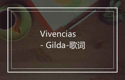 Vivencias - Gilda-歌词