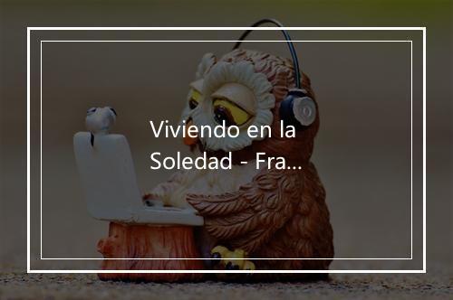 Viviendo en la Soledad - Frank Reyes-歌词