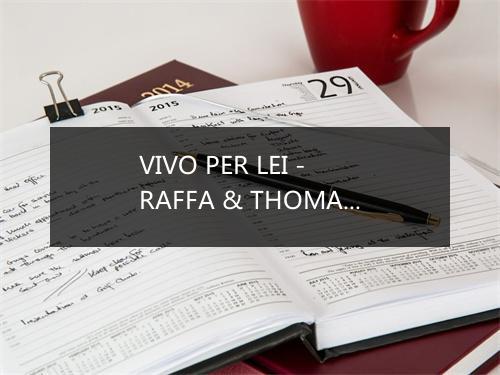 VIVO PER LEI - RAFFA & THOMAS-歌词