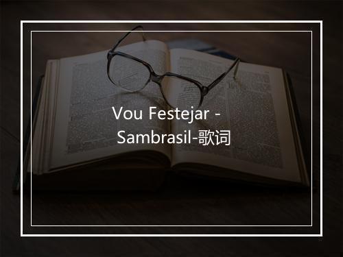 Vou Festejar - Sambrasil-歌词