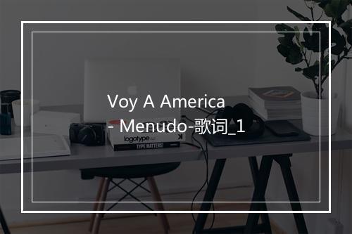 Voy A America - Menudo-歌词_1