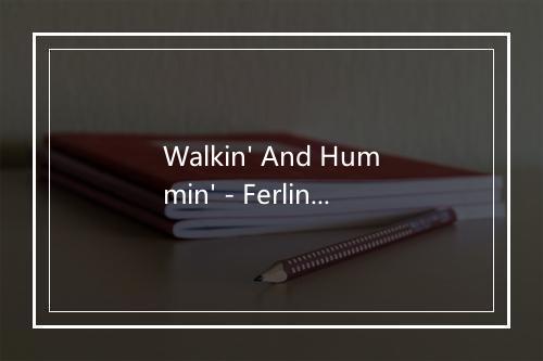 Walkin' And Hummin' - Ferlin Husky-歌词