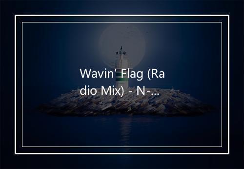 Wavin' Flag (Radio Mix) - N-Finity-歌词