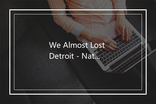 We Almost Lost Detroit - Natas-歌词