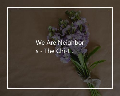 We Are Neighbors - The Chi-Lites-歌词_1