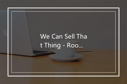 We Can Sell That Thing - Roosevelt Sykes-歌词